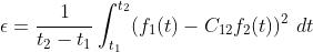 \epsilon = \frac{1}{t_{2}-t_{1}}\int_{t_{1}}^{t_{2}}(f_{1}(t)-C_{12}f_{2}(t))^{2} \ dt